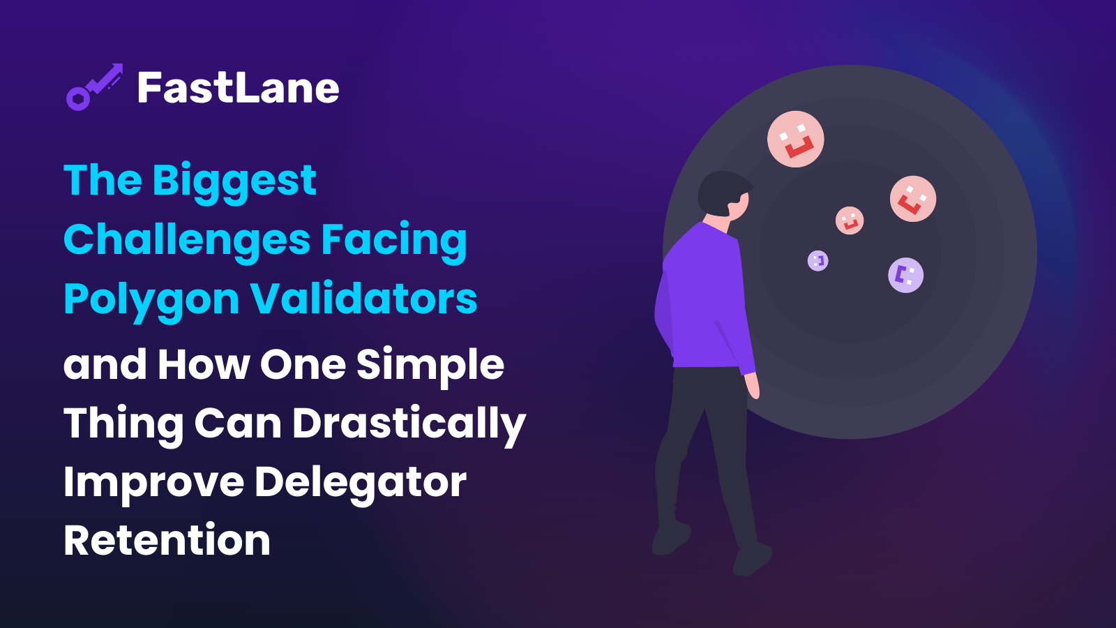 The Biggest Challenges Facing Polygon Validators and How One Simple Thing Can Drastically Improve Delegator Retention